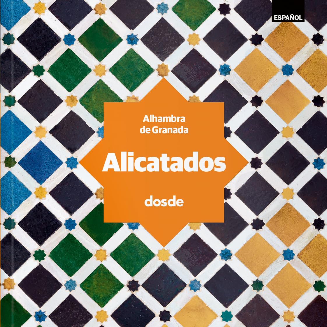 Libro: ED. VISUAL - ALICATADOS DE LA ALHAMBRA - (ESPAÑOL) (Serie Arquitectura)