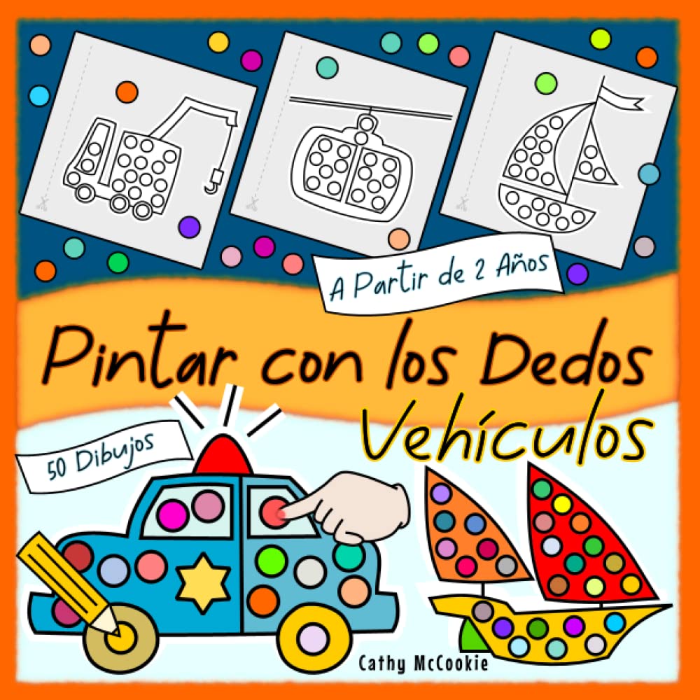 Libro: Pintar con los Dedos | Vehículos | A Partir de 2 Años: Mi Primer Libro para Colorear | 50 Dibujos | Niños 2, 3, 4 Años | Cuadernos para Colorear Infantil (Spanish Edition)