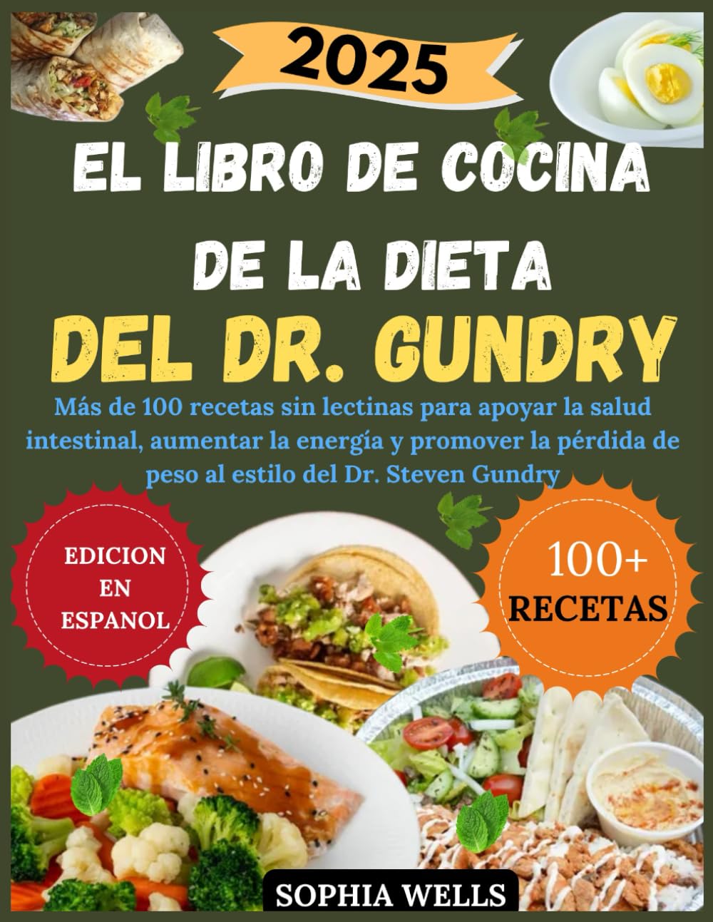 Libro: EL LIBRO DE COCINA DE LA DIETA DEL DR. GUNDRY 2025: Más de 100 recetas sin lectinas para apoyar la salud intestinal, aumentar la energía y promover la ... del Dr. Steven Gundry (Spanish Edition)