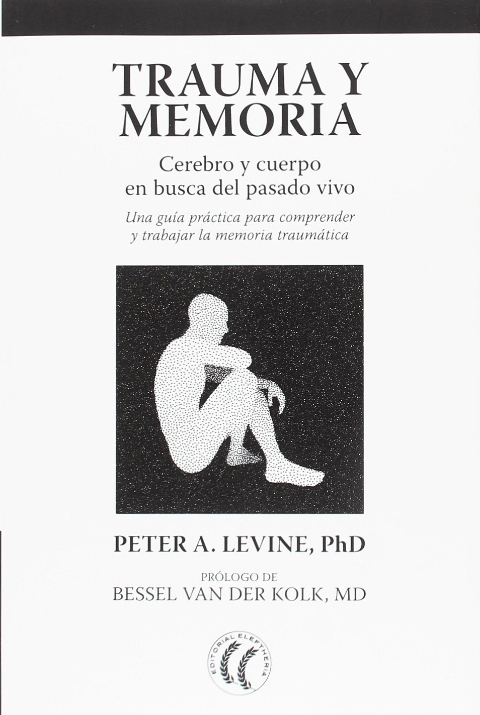 Libro: Trauma y memoria: Cerebro y cuerpo en busca del pasado vivo. (SIN COLECCION)
