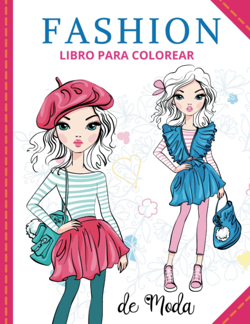 Libro: Fashion Libro para colorear de moda: cuaderno de diseña la moda para niñas | crea tu propia moda con los coloridos conjuntos | 40 bonitos dibujos para ... la belleza y el estilismo (Spanish Edition)