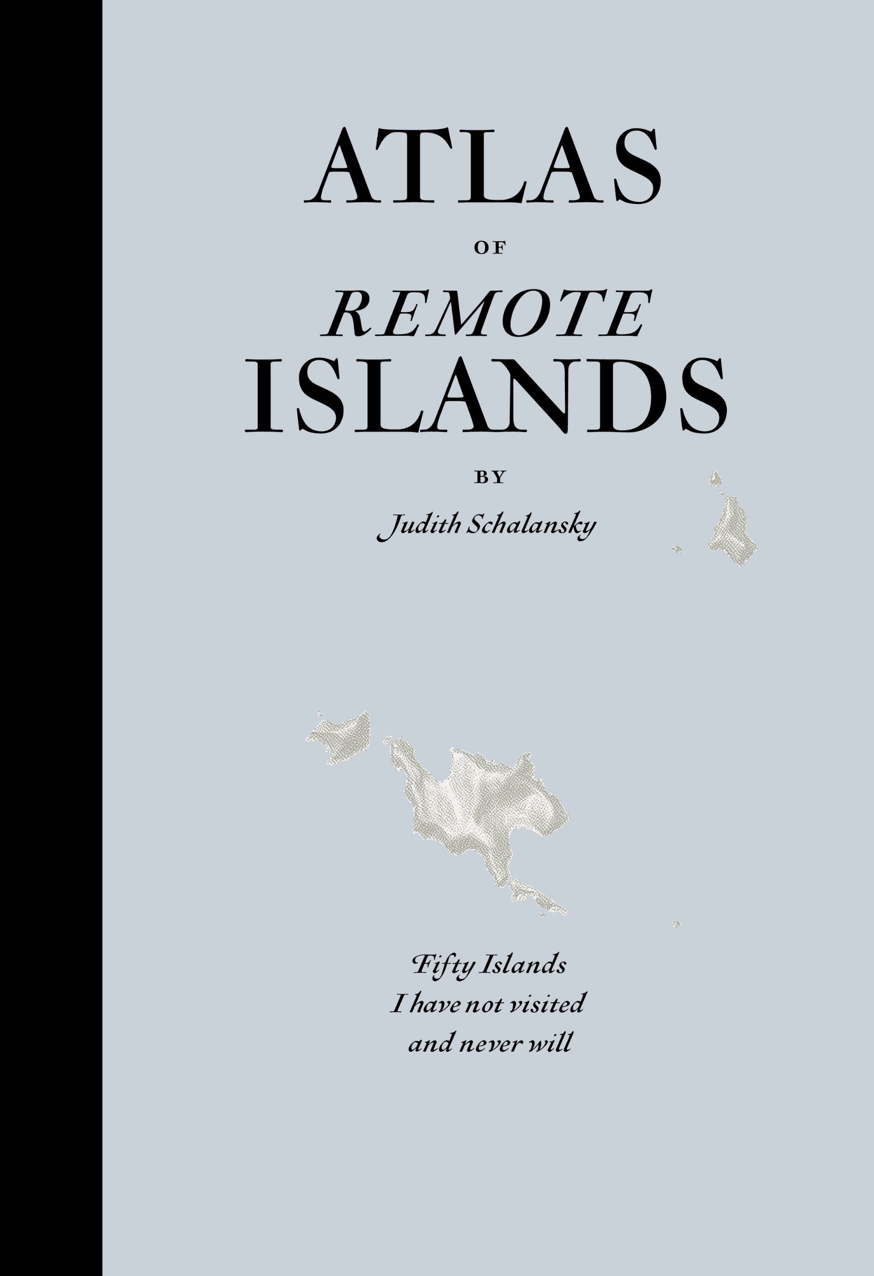Libro: An Atlas of Remote Islands: Fifty Island I Have Not Visited and Never Will