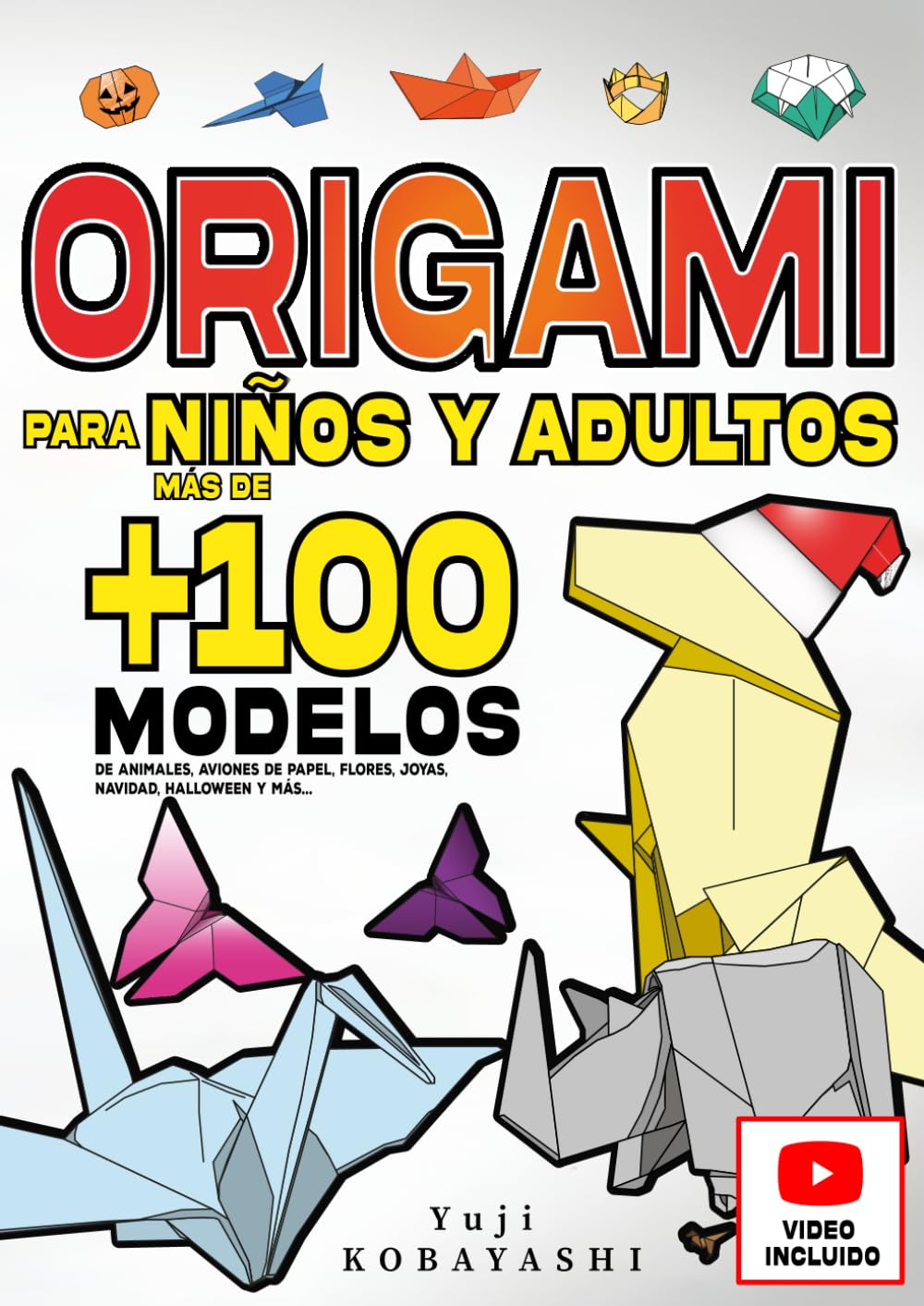 Origami para niños y adultos: más de 100 modelos de Animales, Aviones de Papel, Flores, Joyas, Navidad, Halloween y Más...: Manualidades para adultos y niños, pliegues de papel, origami japonés
