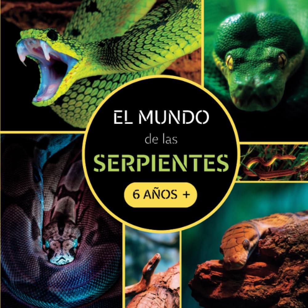Libro: El Mundo de las Serpientes: Libro documental de animales sobre serpientes para niños a partir de 6 años (Spanish Edition)