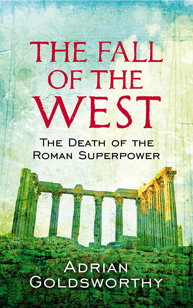 Libro: The Fall of the West: The Slow Death of the Roman Superpower