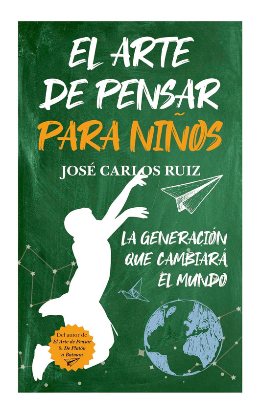 ARTE DE PENSAR PARA NIÑOS, EL (LEB): La generación que cambiará el mundo (Padres y educadores)