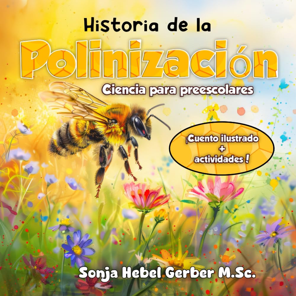 Libro: Historia de la Polinización: libro para niños en español, para dormir, sobre abejas y la polinización, libro steam preescolar de animales, libros preescolares en español (Spanish Edition)