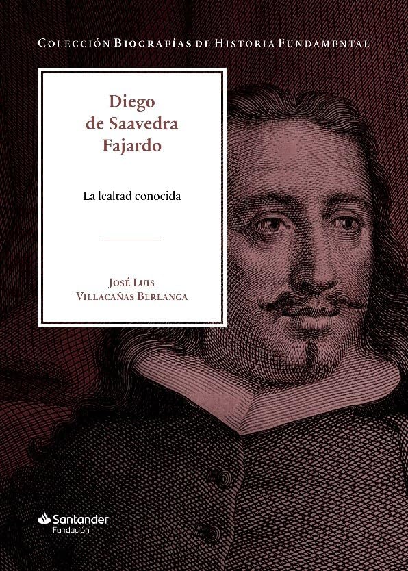 Libro: Diego de Saavedra Fajardo: La lealtad conocida