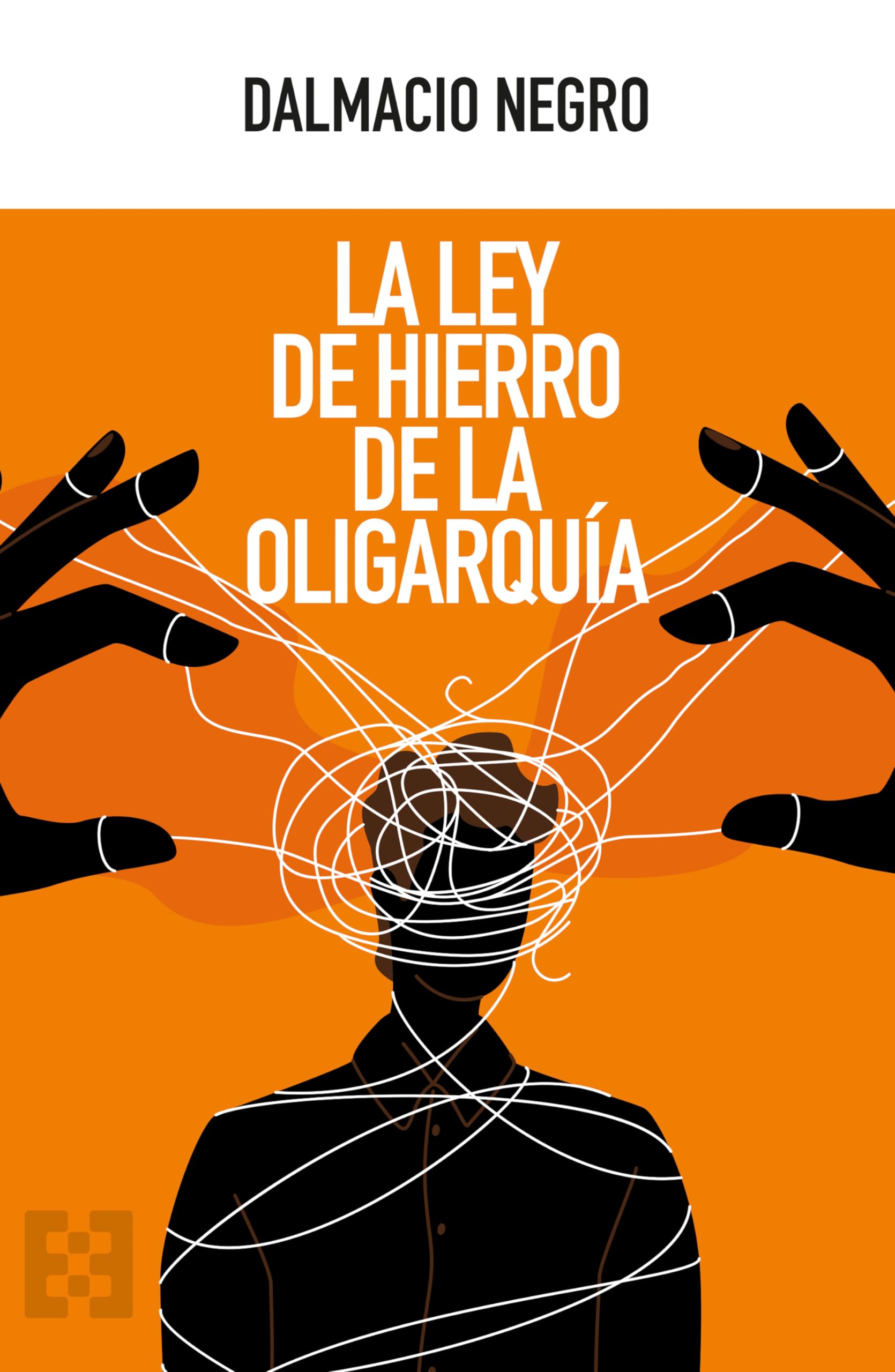 Libro: La ley de hierro de la oligarquía: 137 (Nuevo Ensayo)