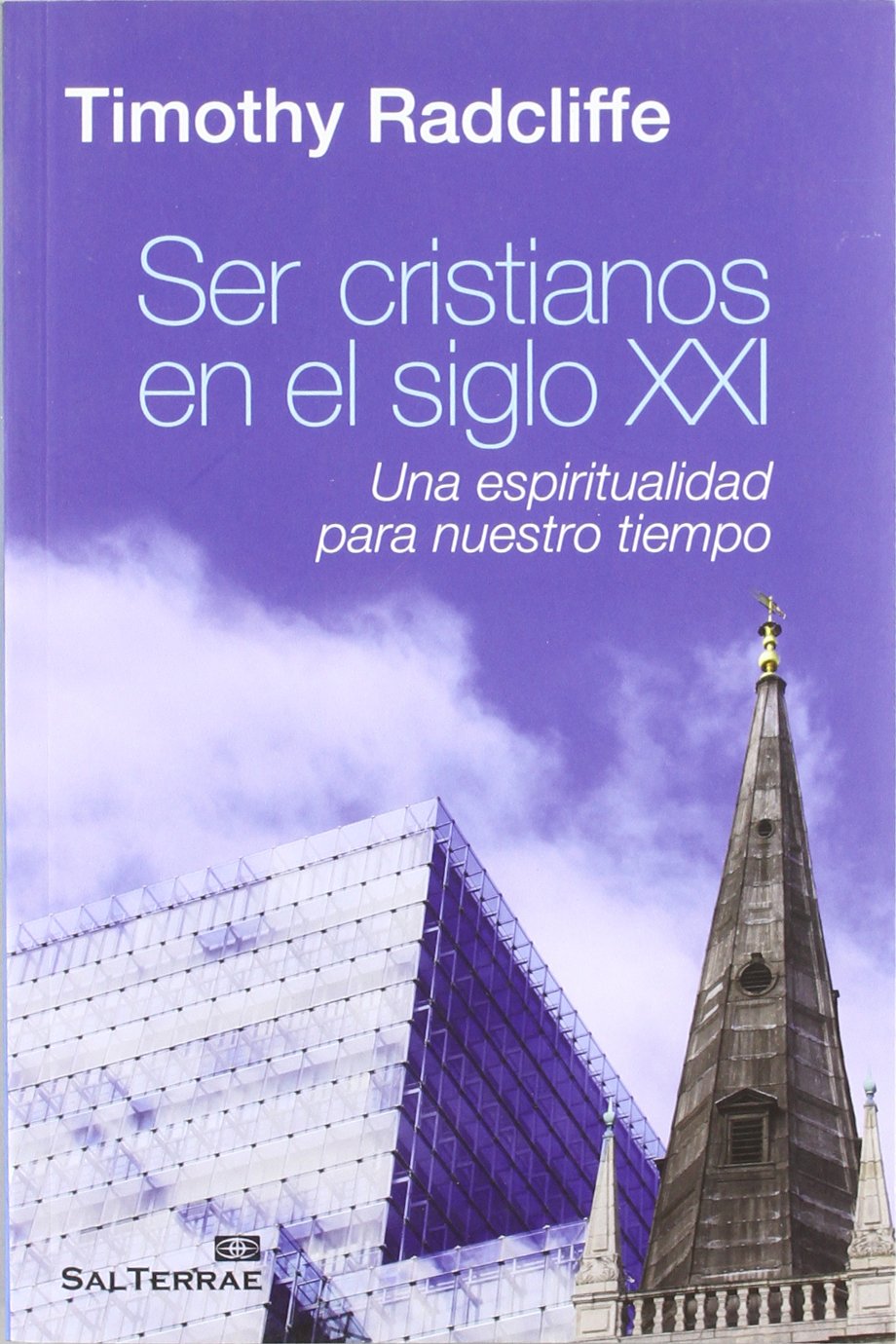 Libro: Ser Cristianos en el Siglo XXI: Una espiritualidad para nuestro tiempo
