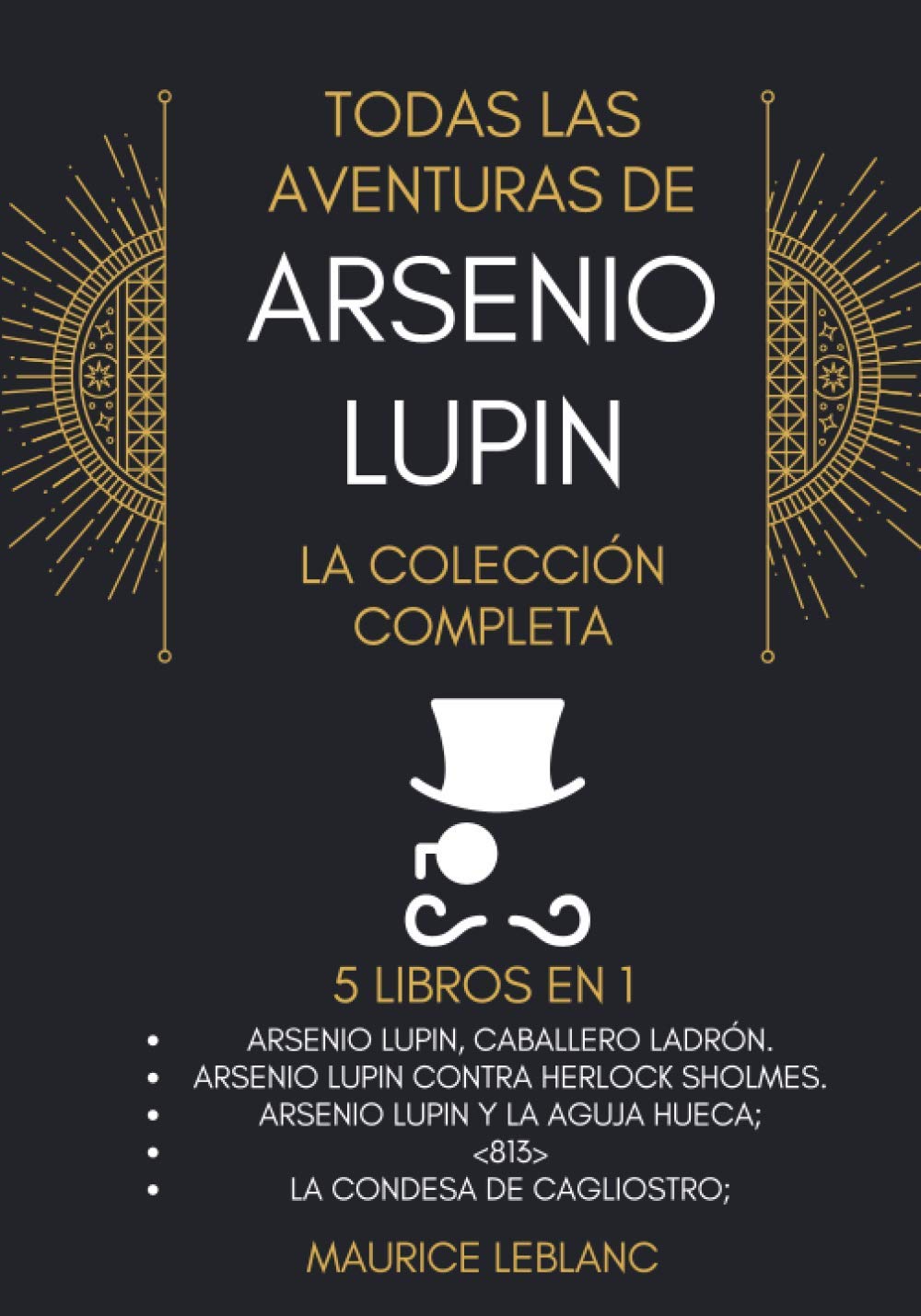 Libro: Todas Las Aventuras De Arsenio Lupin - La Colección Completa: 5 libros en 1: Arsenio Lupin Caballero Ladrón, A.L. contra Herlock Sholmes, Arsenio ... condesa de Cagliostro (Spanish Edition)