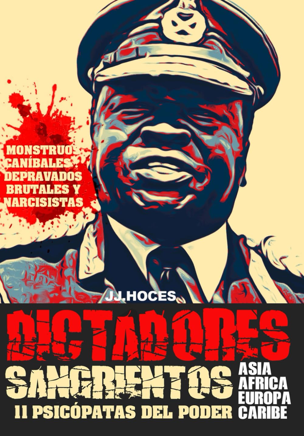 Libro: Dictadores Sangrientos: 11 Psicópatas del Poder en Asia, África, Europa y Caribe