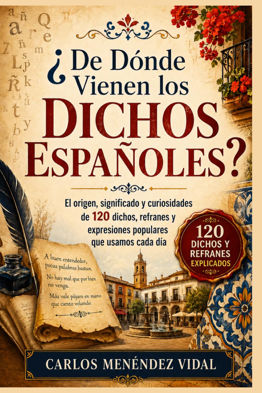 Libro: ¿De Dónde Vienen los Dichos Españoles?: El origen, significado y curiosidades de 120 dichos, refranes y expresiones populares que usamos cada día.