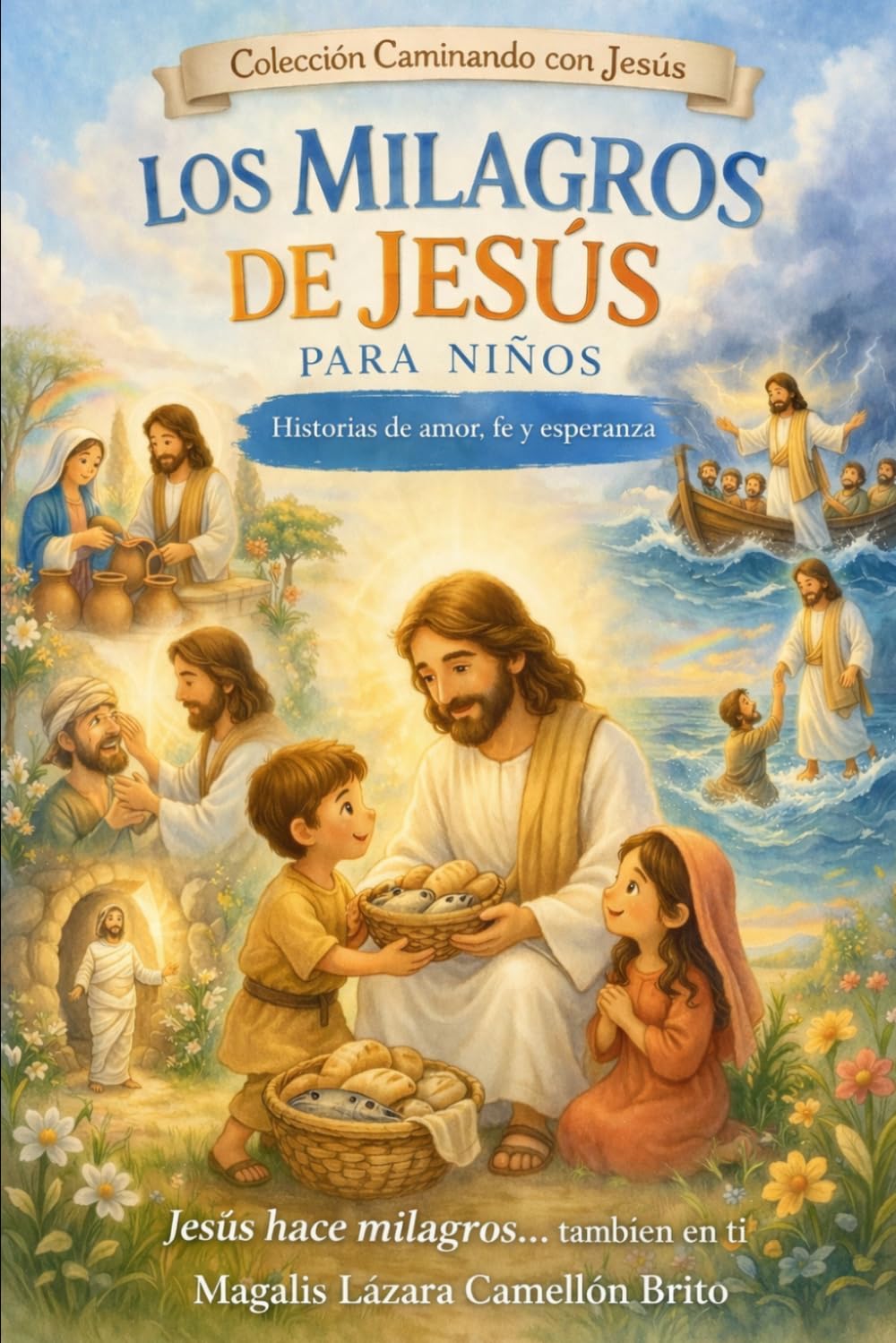 Libro: Los Milagros de Jesús para niños: Historias de amor, fe y esperanza que transforman el corazón: 2 (Caminando con Jesús)