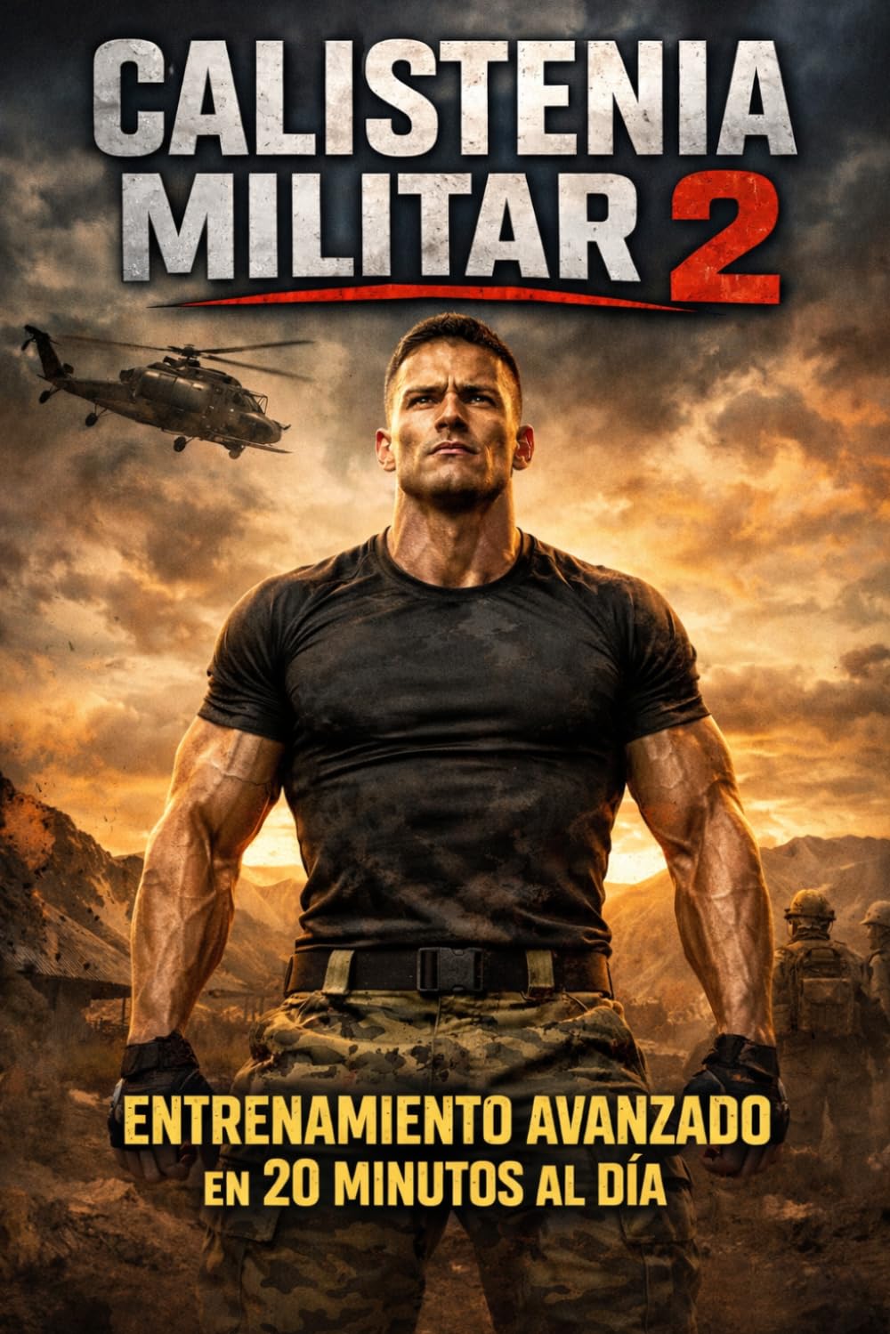 Libro: Calistenia Militar 2: Entrenamiento Avanzado en 20 Minutos al Día