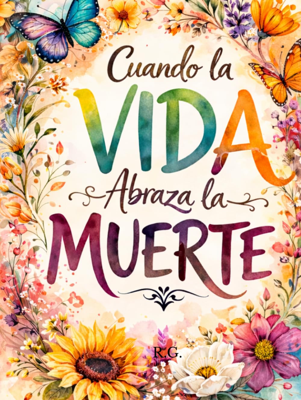 Libro: CUANDO LA VIDA ABRAZA LA MUERTE: Cuentos infantiles para niños y adultos