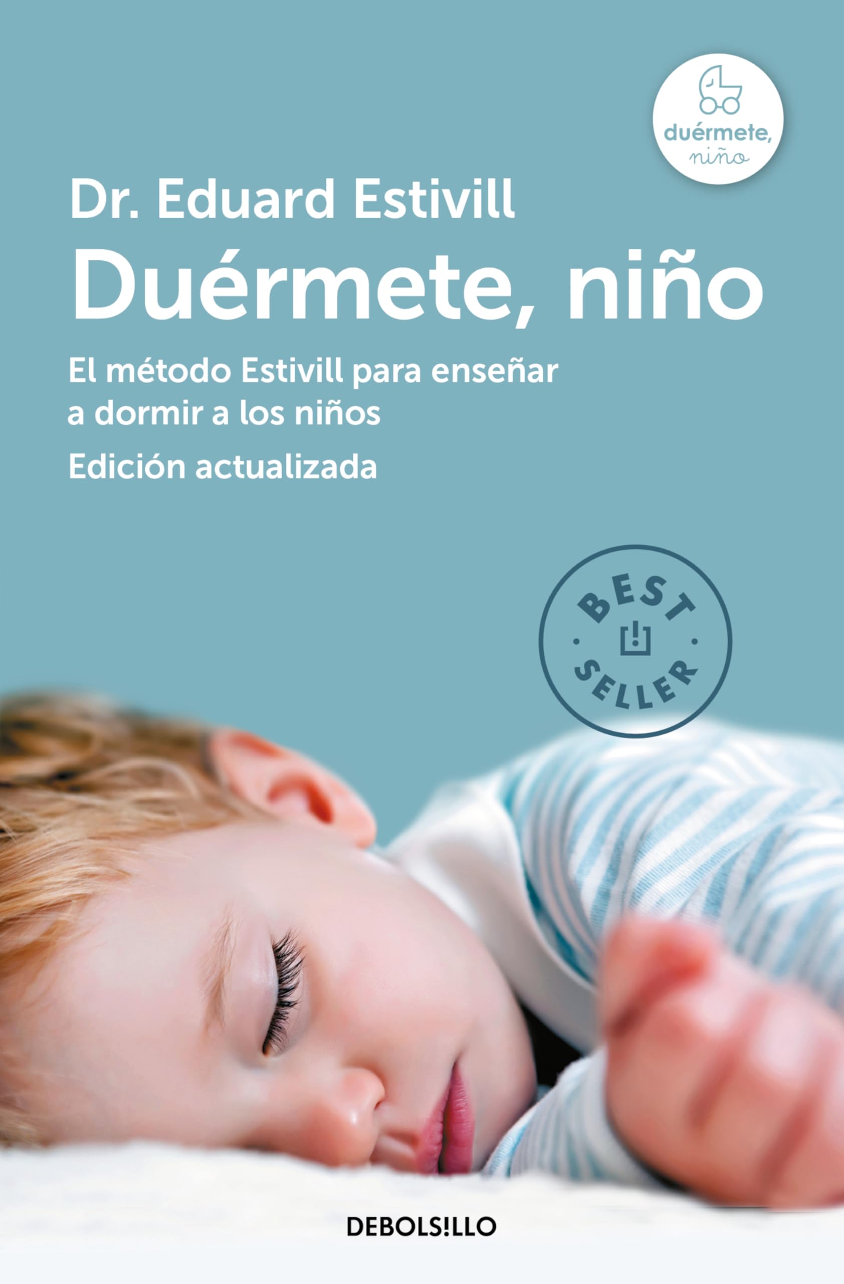 Duérmete, niño (edición actualizada y ampliada): El método Estivill para enseñar a dormir a los niños (Best Seller)