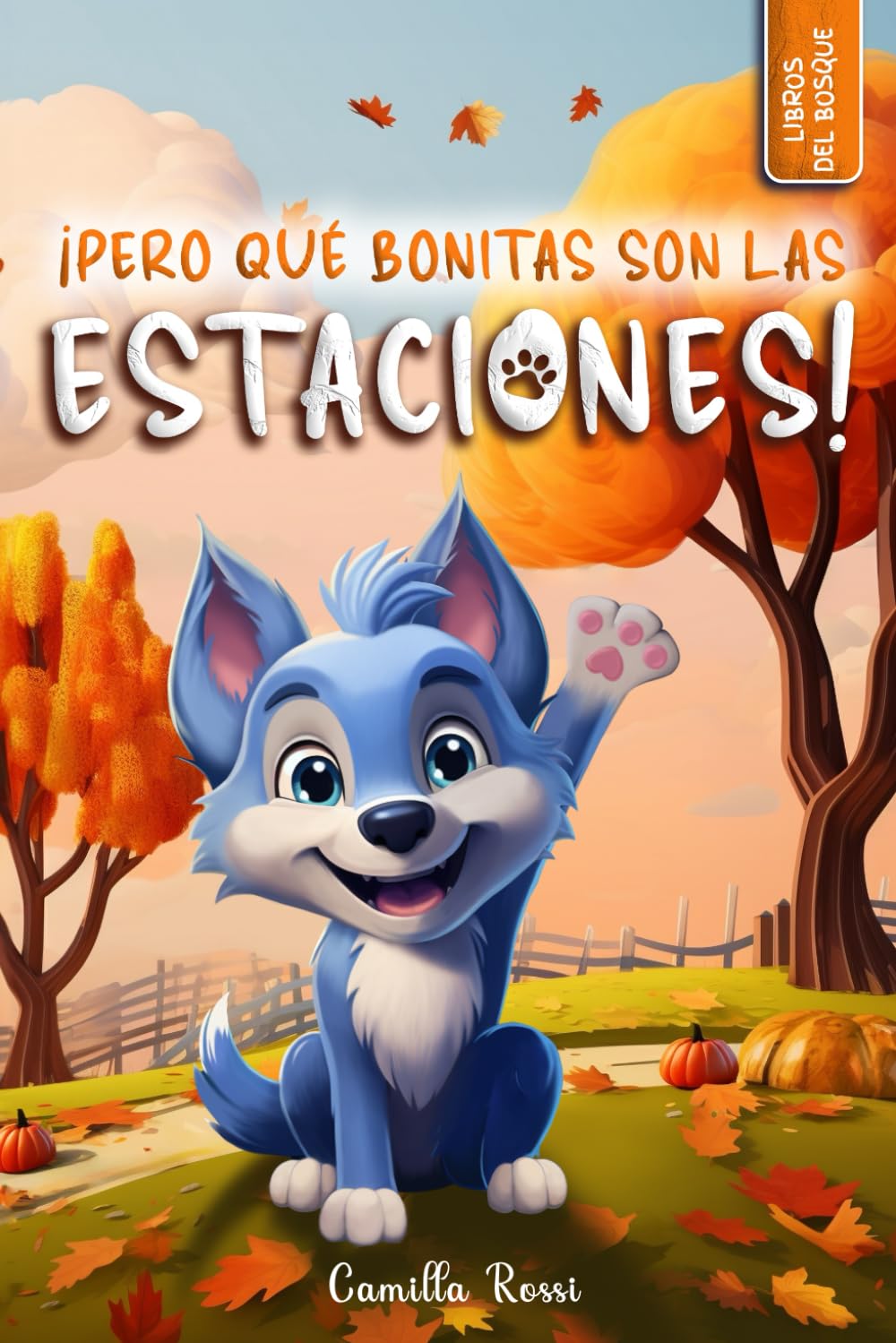 Libro: Pero qué bonitas son las estaciones: Libro infantil ilustrado (Las Aventuras del Pequeño Lobo Azul)
