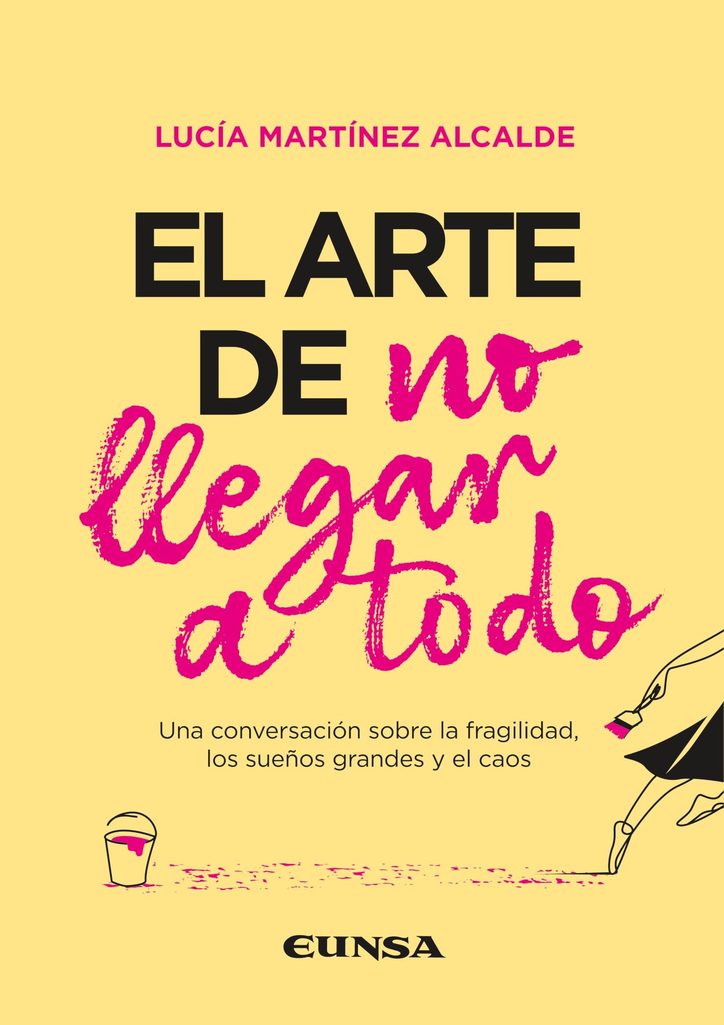 Libro: El arte de no llegar a todo: Una conversación sobre la fragilidad, los sueños grandes y el caos (Fuera de Colección)