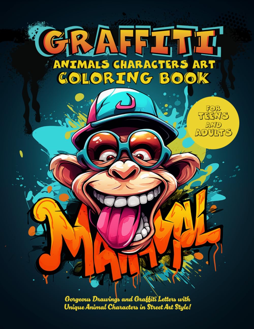 Libro: The Graffiti Animals Characters Art Coloring Book for Adults and Teens:: Gorgeous drawing, Graffiti letters, fonts and unique Characters Animals in street art style!