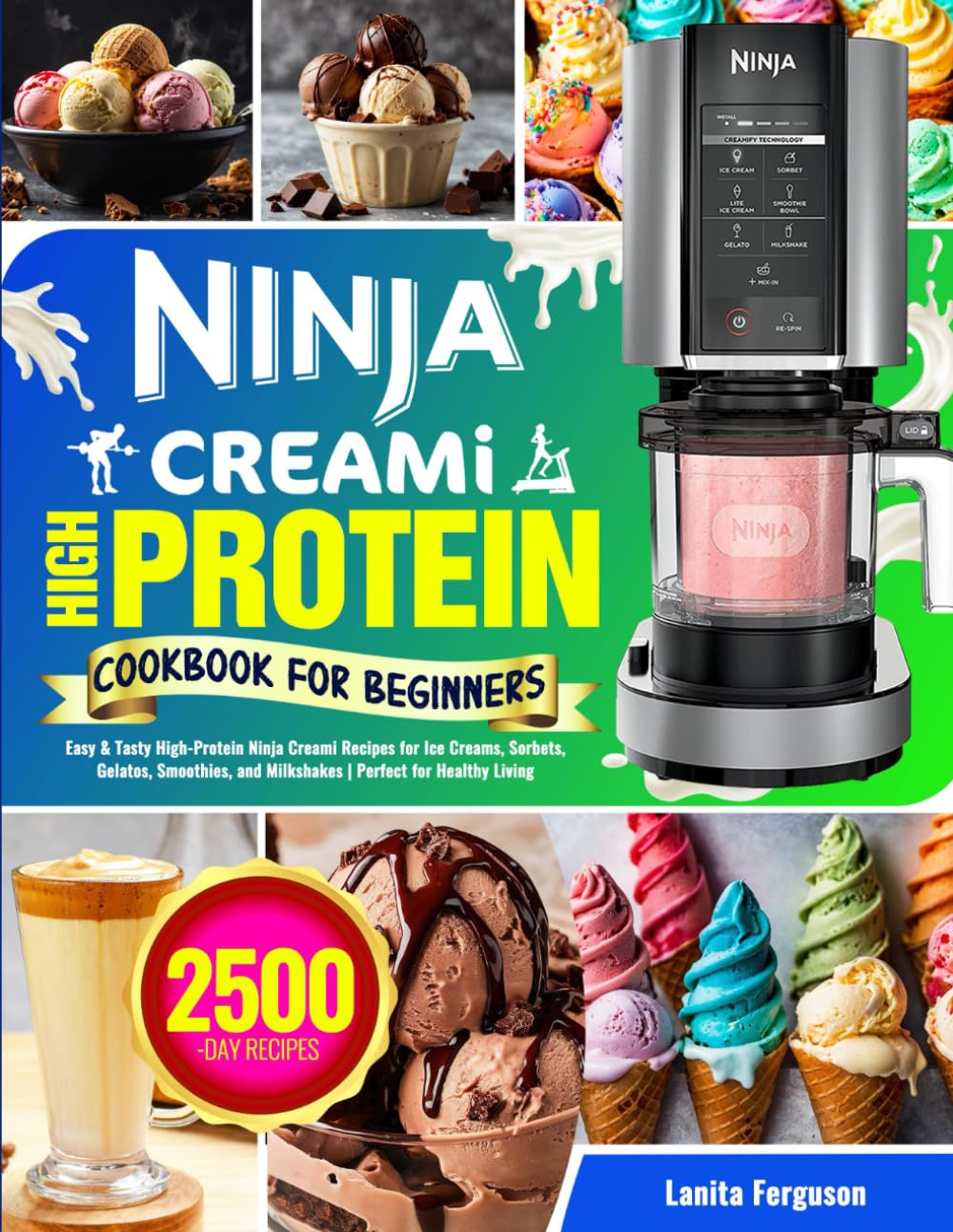 Libro: Ninja Creami High Protein Cookbook for Beginners: Easy & Tasty High-Protein Ninja Creami Recipes for Ice Creams, Sorbets, Gelatos, Smoothies, and Milkshakes | Perfect for Healthy Living