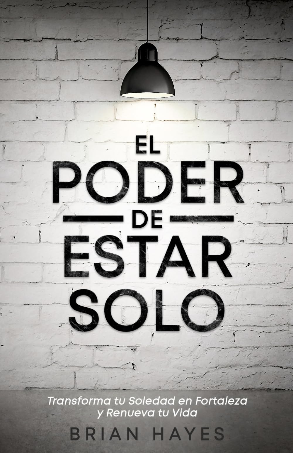 Libro: El Poder de Estar Solo: Transforma tu Soledad en Fortaleza y Renueva tu Vida