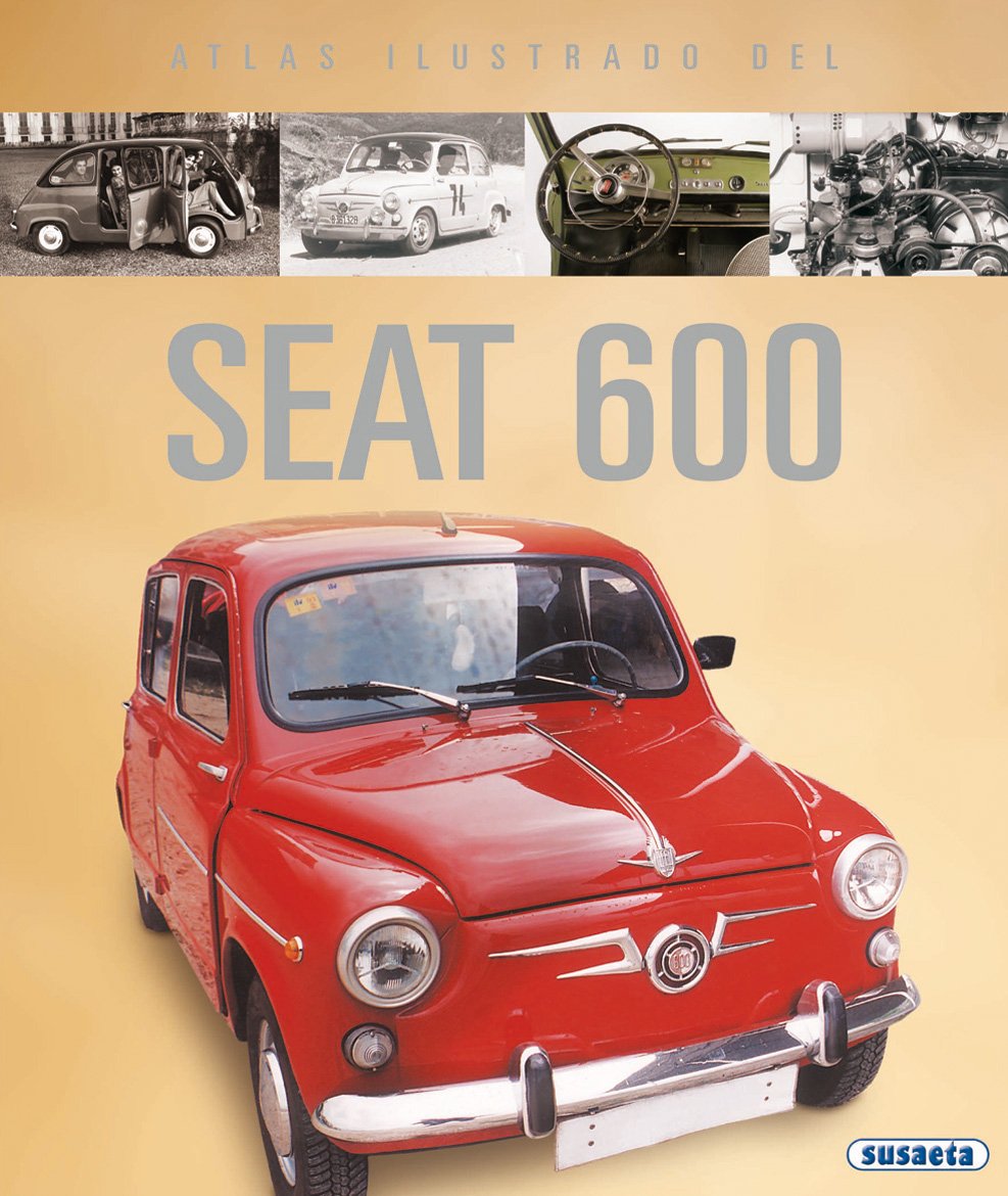 Libro: El Seat 600 (Atlas Ilustrado / Illustrated Atlas) (Spanish Edition)