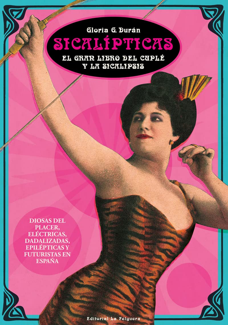 Libro: SICALÍPTICAS: EL GRAN LIBRO DEL CUPLÉ Y LA SICALIPSIS