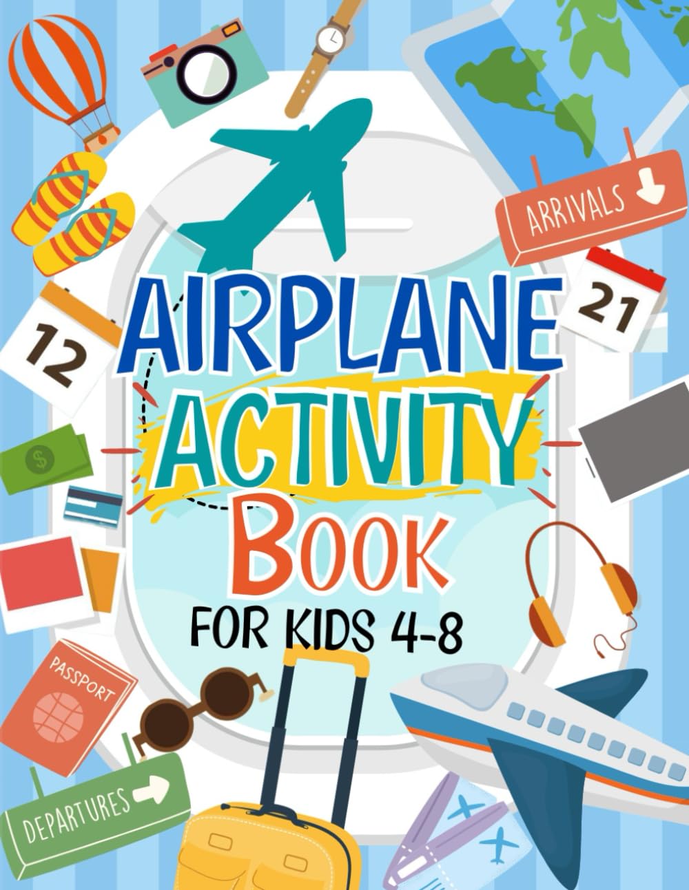 Libro: Airplane Activity Book For Kids Ages 4-8: A Fun Airplane Travel Activity Book | Perfect For Road Trips And Family Fun: Perfect Travel Gift With 60+ Activities For Boys And Girls Ages 4,5,6,7,8,9,10