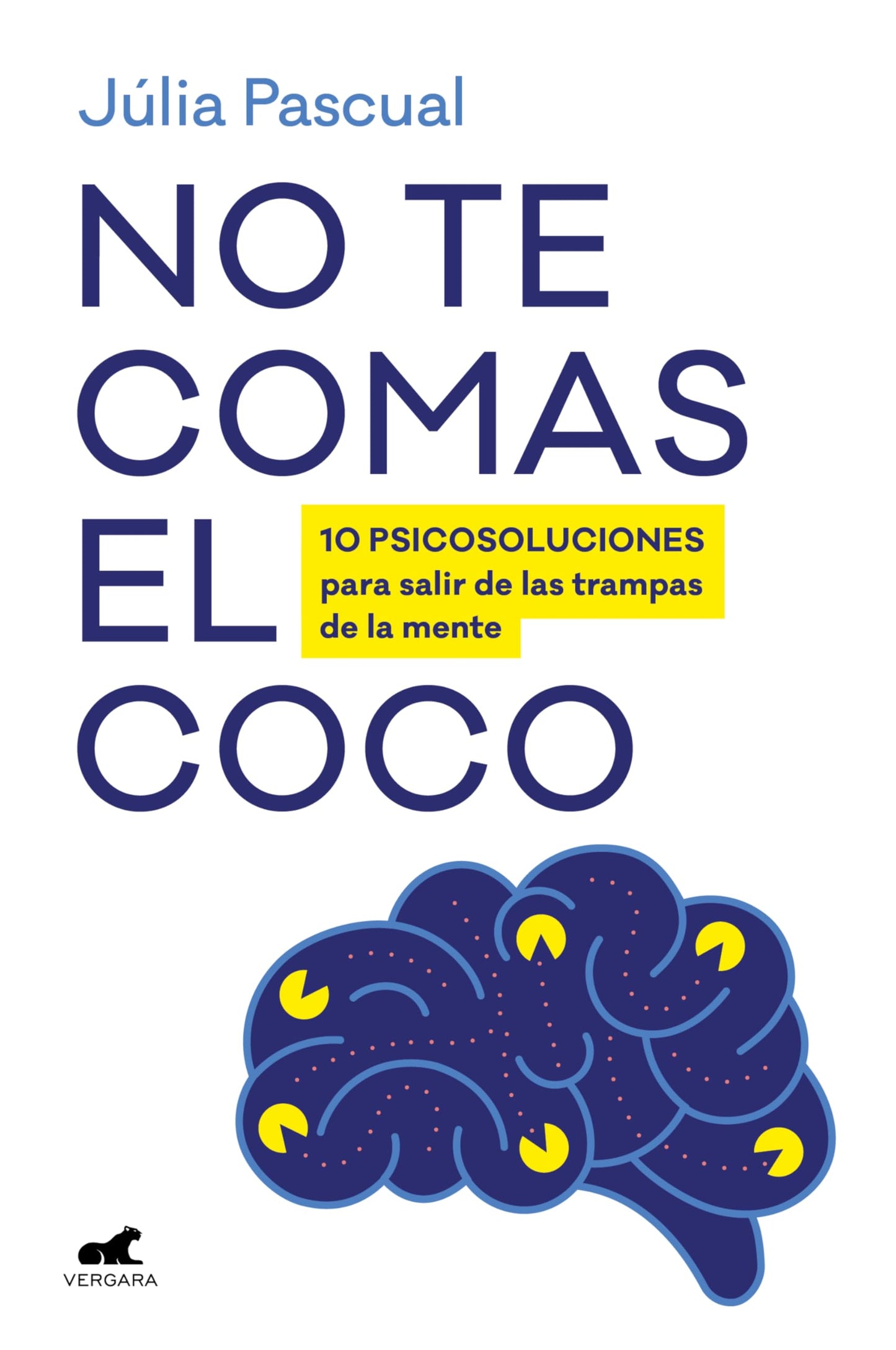 No te comas el coco: 10 psicosoluciones para salir de las trampas de la mente (Vergara)
