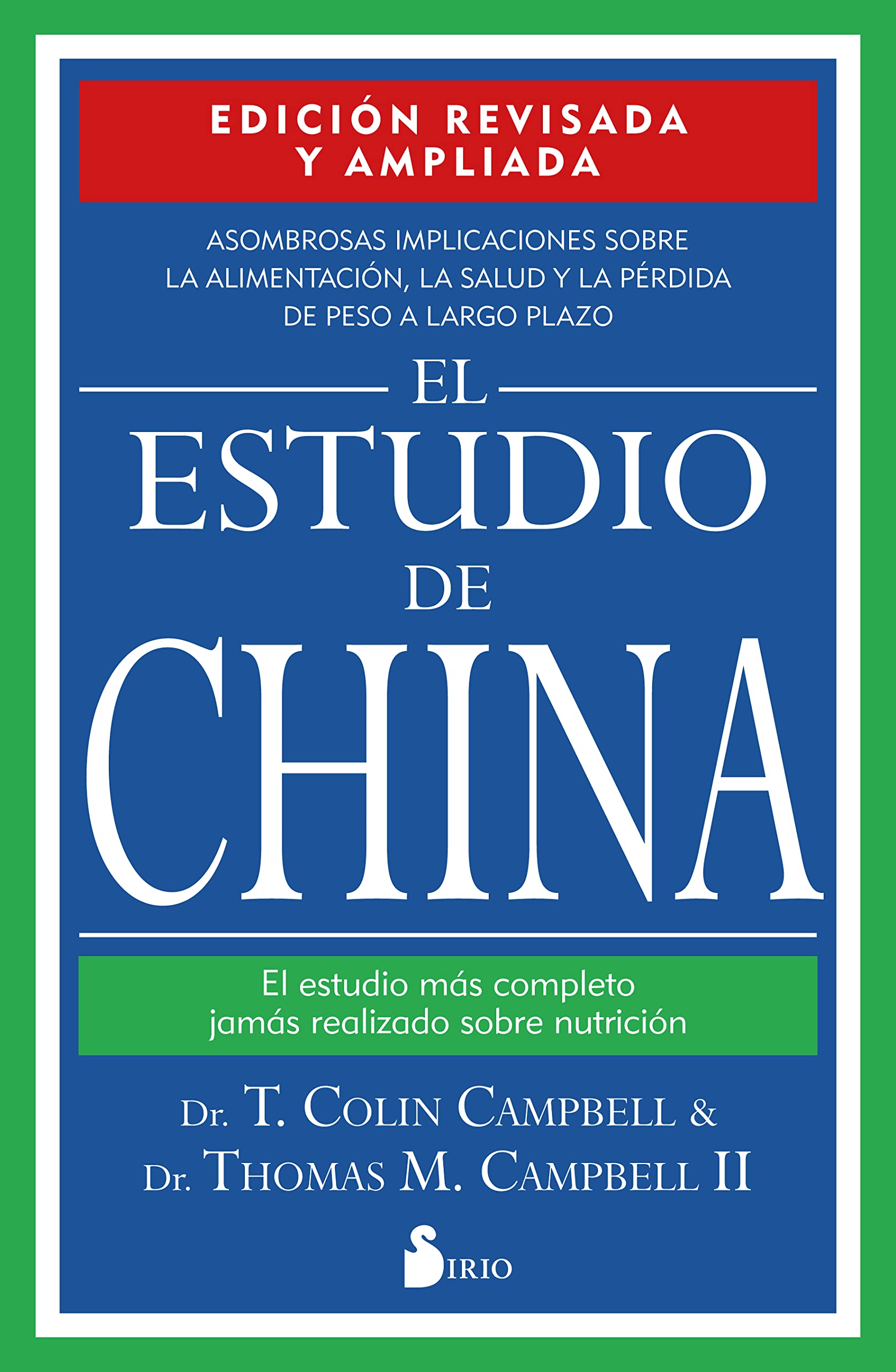 Libro: El estudio de China. Edición revisada y ampliada: El estudio más completo jamás realizado sobre nutrición.