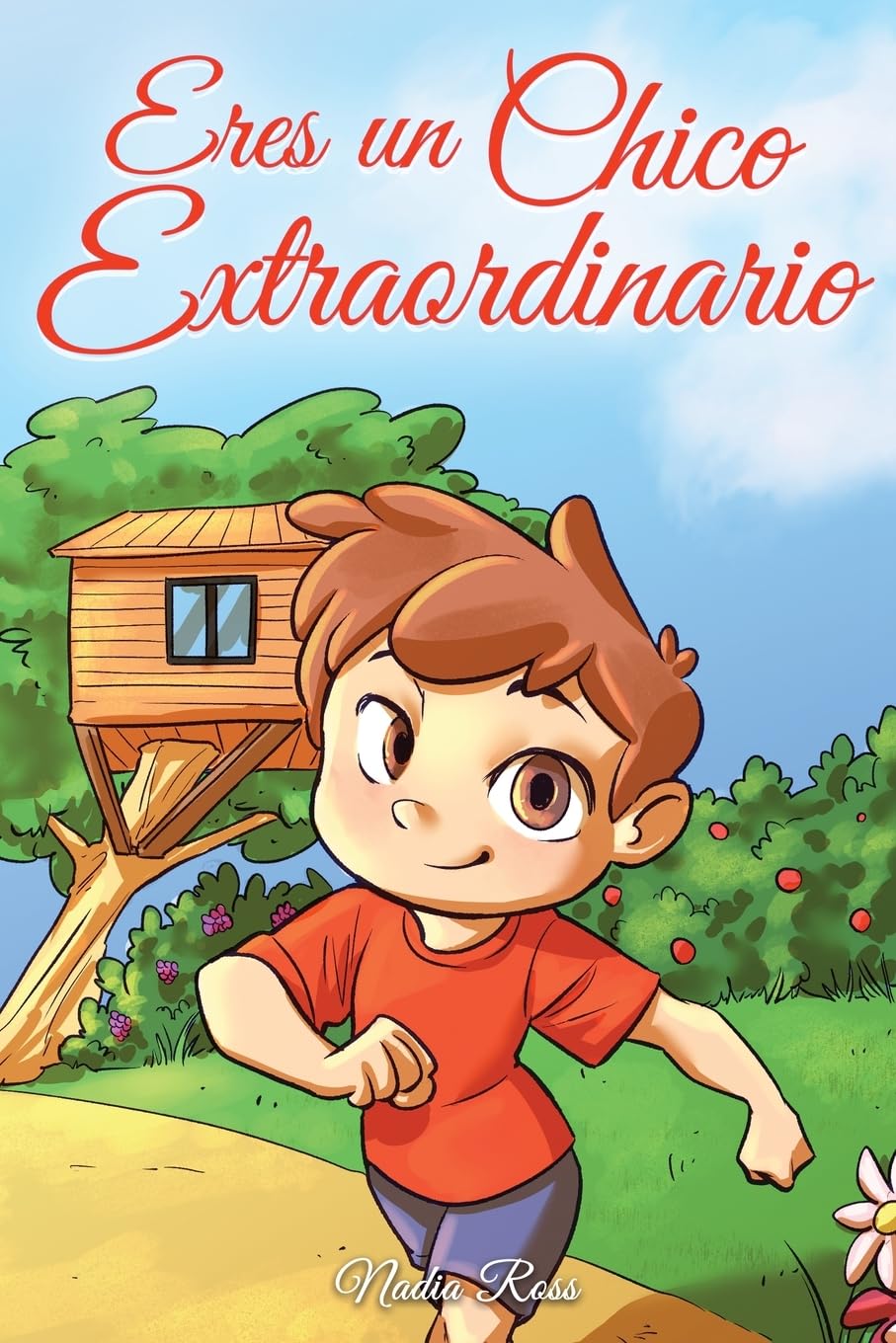 Libro: Eres un Chico Extraordinario: Una colección de historias inspiradoras sobre el valor, la amistad, la fuerza interior y la autoconfianza (Libros Motivadores para Niños)