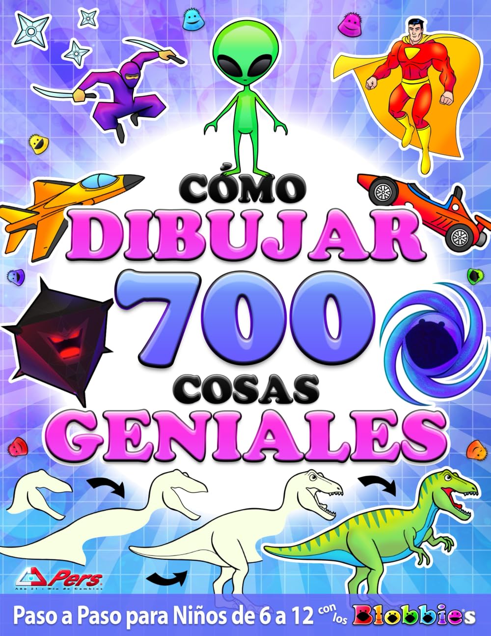 Libro: Cómo Dibujar 700 Cosas Geniales para Niños y Niñas Amantes de la Acción y la Aventura: Aprende a Dibujar con Instrucciones Fáciles Paso a Paso: Libros de Arte para Niños de 6 a 12 • Con los Blobbies