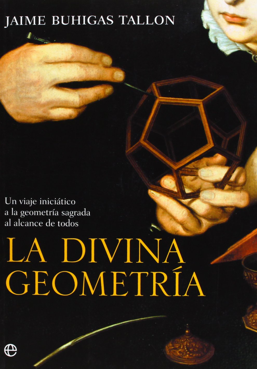 Libro: La divina geometría : un viaje iniciático a la geometría sagrada al alcance de todos