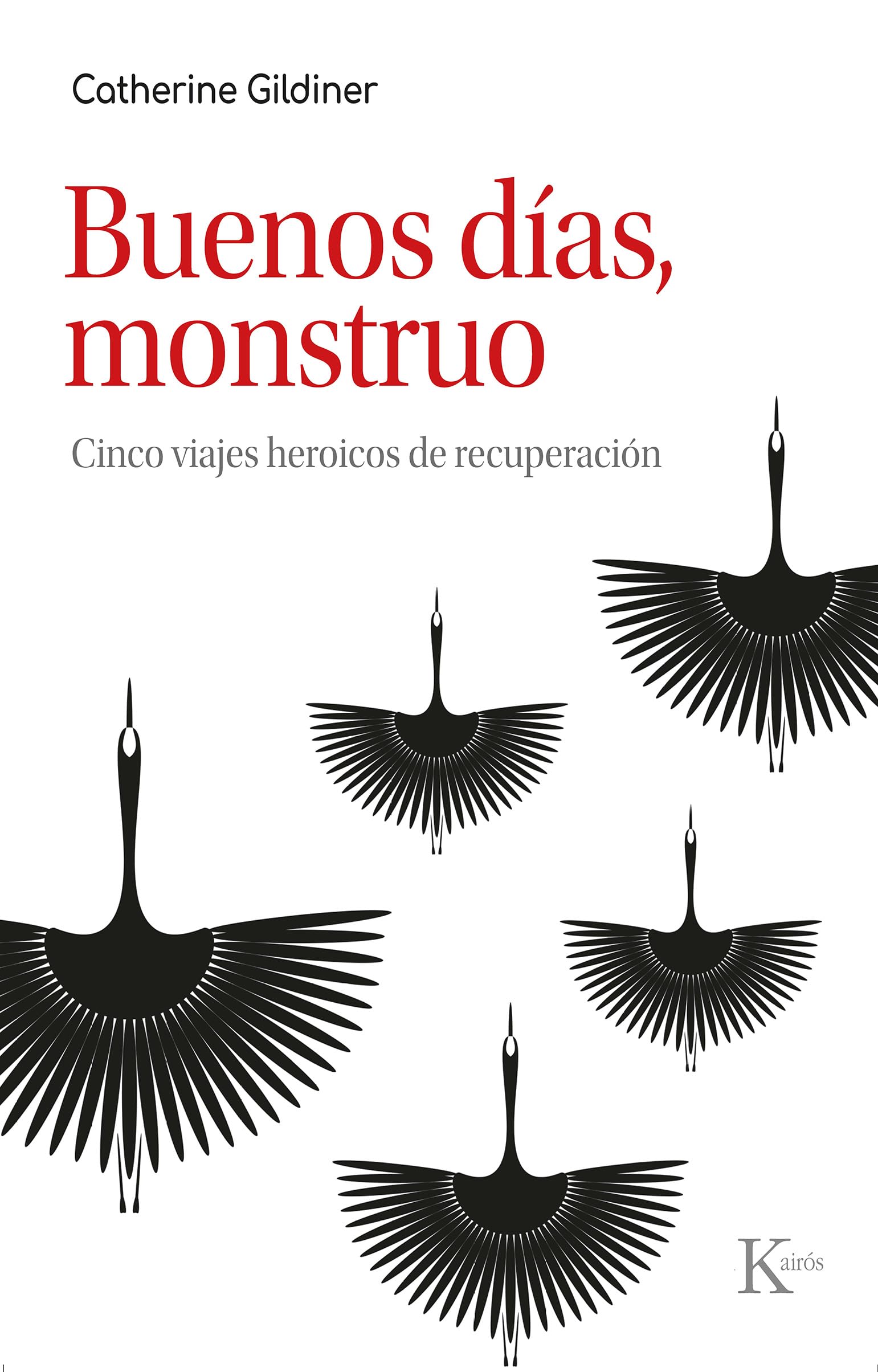 Libro: Buenos días, monstruo / Good morning, monster: Cinco viajes heroicos de recuperación / Five Heroic Journeys of Recovery (Spanish Edition)