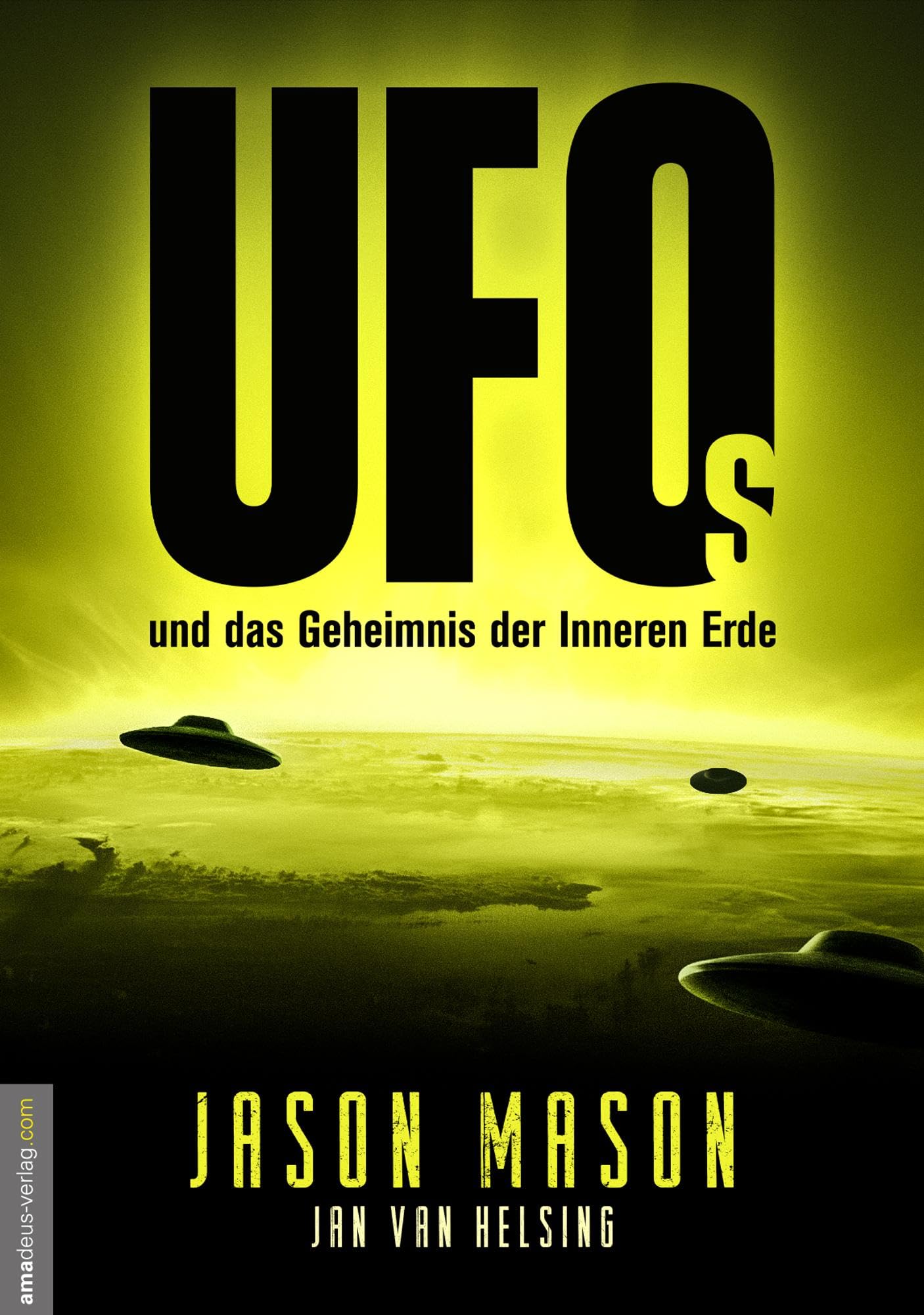 Libro: UFOs und das Geheimnis der Inneren Erde: Sie waren schon immer da und wachen über uns! Das Geheime Weltraumprogramm, deutsche Flugscheiben und ... die Roswell-Aliens und Antarktisbasen