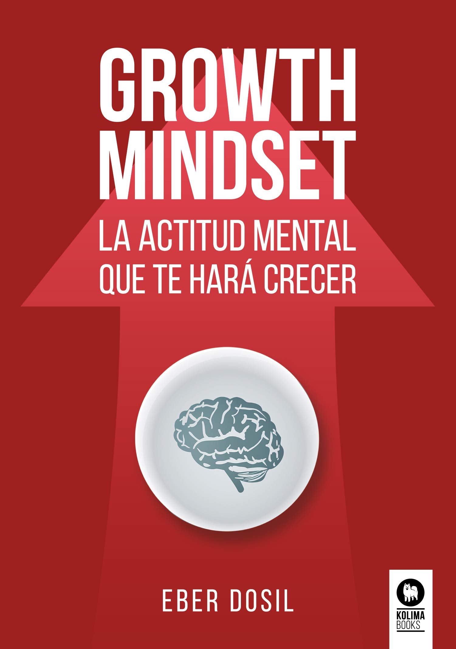 Libro: Growth mindset: La actitud mental que te hará crecer