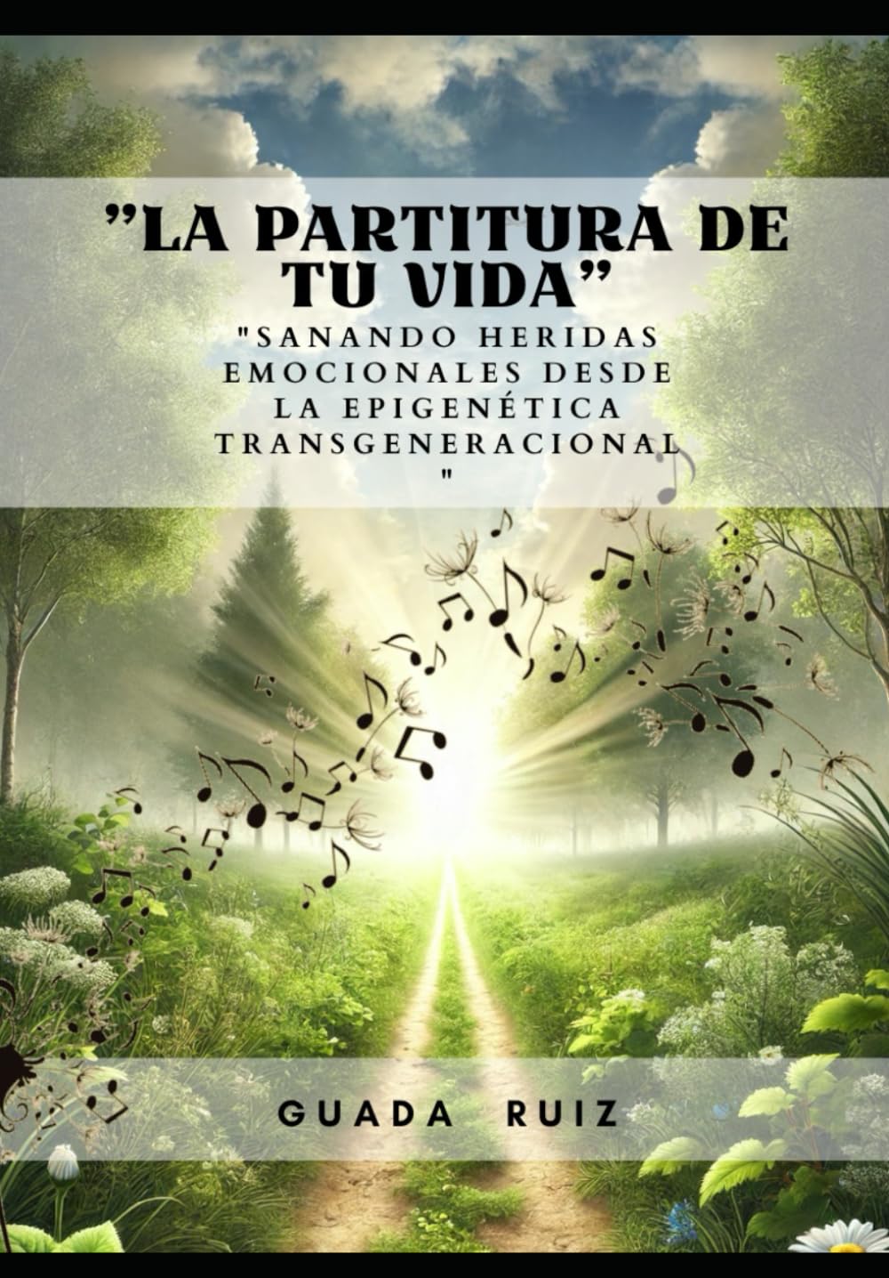 Libro: La Partitura de tu vida: Sanando Heridas Emocionales desde la Epigenética Transgeneracional (AUTOAYUDA)