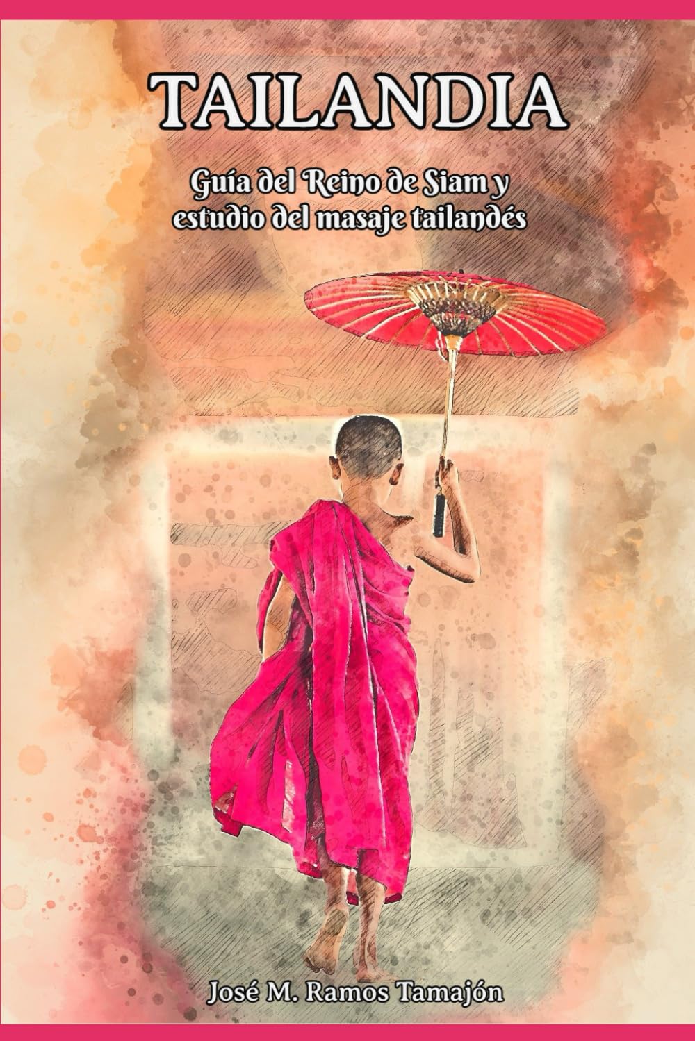 Libro: TAILANDIA: Guía del Reino de Siam y estudio del masaje tailandés (Spanish Edition)