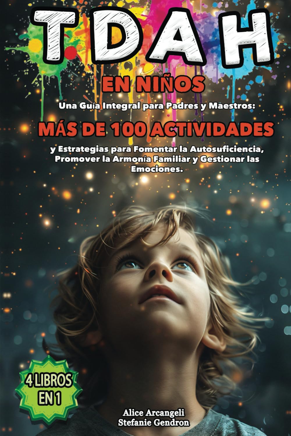 Libro: TDAH EN NIÑOS: 4 LIBROS EN 1 - Una Guía Integral para Padres y Maestros: MÁS DE 100 ACTIVIDADES y Estrategias para Fomentar la Autosuficiencia, Promover la Armonía Familiar y Gestionar las Emociones.
