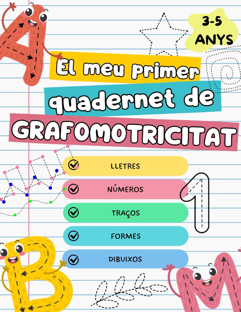 Libro: El meu primer quadernet de GRAFOMOTRICITAT: Aprèn escriptura amb lletres, números, formes i dibuixos d'unir punts per a nens de 3 a 5 anys. Abecedari complet. Números del 0 al 10