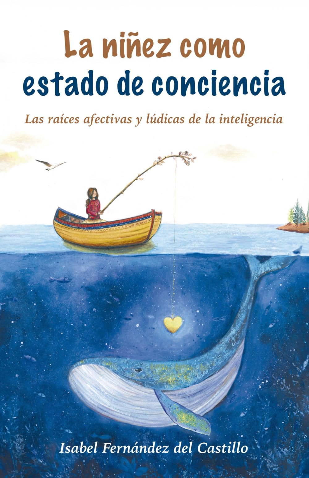 Libro: LA NIÑEZ COMO ESTADO DE CONCIENCIA: Las raíces afectivas y lúdicas de la inteligencia