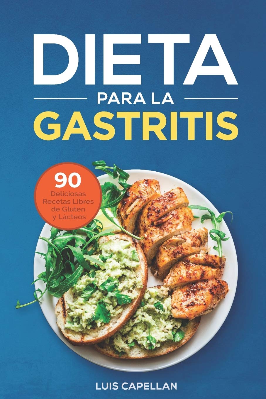 Libro: Dieta Para La Gastritis: 90 Deliciosas Recetas Libres de Gluten y Lácteos Para El Tratamiento, Prevención y Cura De La Gastritis (Spanish Edition)