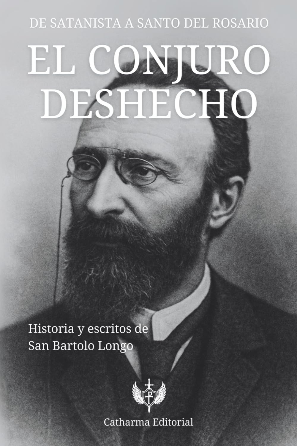 Libro: EL CONJURO DESHECHO: DE SATANISTA A SANTO DEL ROSARIO