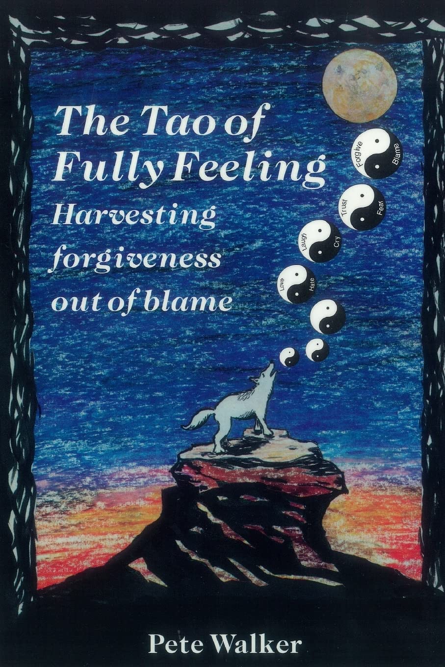 Libro: The Tao of Fully Feeling: Harvesting Forgiveness out of Blame