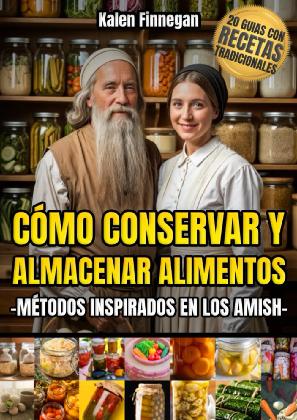 Libro: Como Conservar y Almacenar Alimentos - Métodos Inspirados en los AMISH: 20 Guías Prácticas PREPPER de Preservación Tradicional: Secretos ancestrales ... para degustar tus conservas (Spanish Edition)