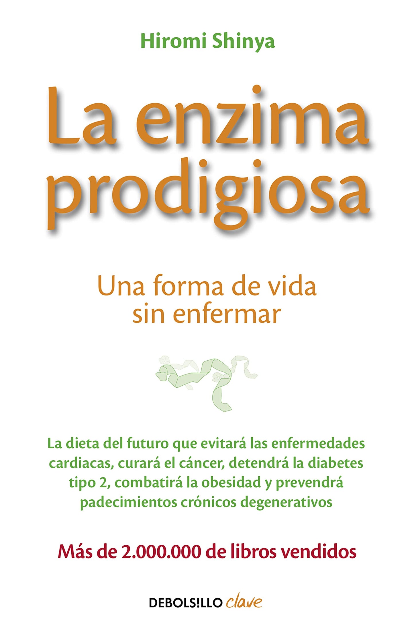 Libro: La enzima prodigiosa / The Enzyme Factor: How to Live Long and Never Be Sick: Una forma de vida sin enfermar (Clave)