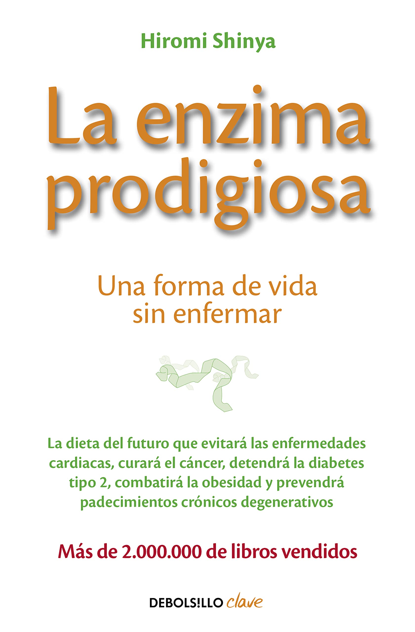 Libro: La enzima prodigiosa / The Enzyme Factor: How to Live Long and Never Be Sick: Una forma de vida sin enfermar (Clave)