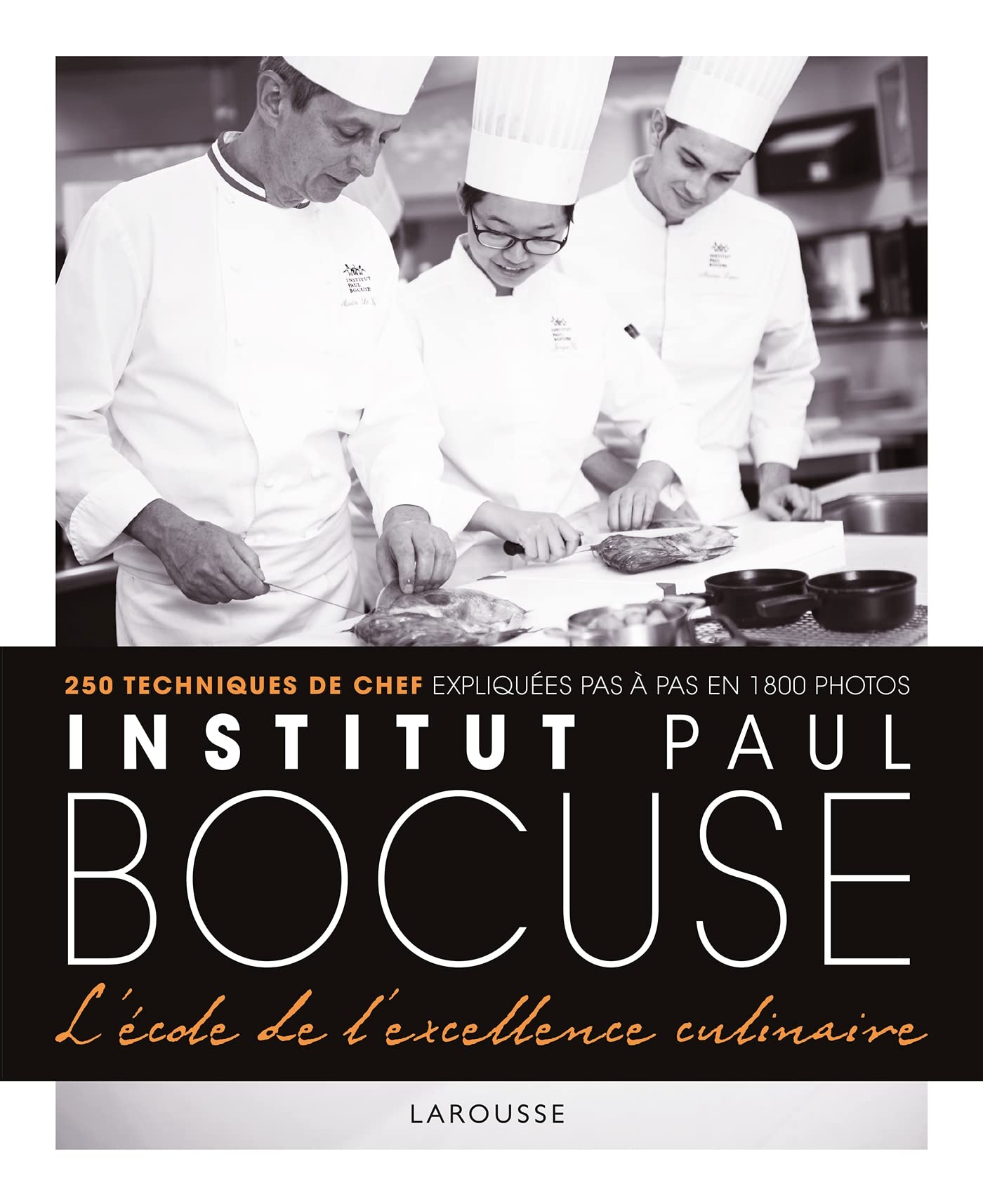 Libro: Institut Paul Bocuse - L'école de l'excellence culinaire: 250 techniques de chef expliquées pas à pas en 1800 photos: 21950