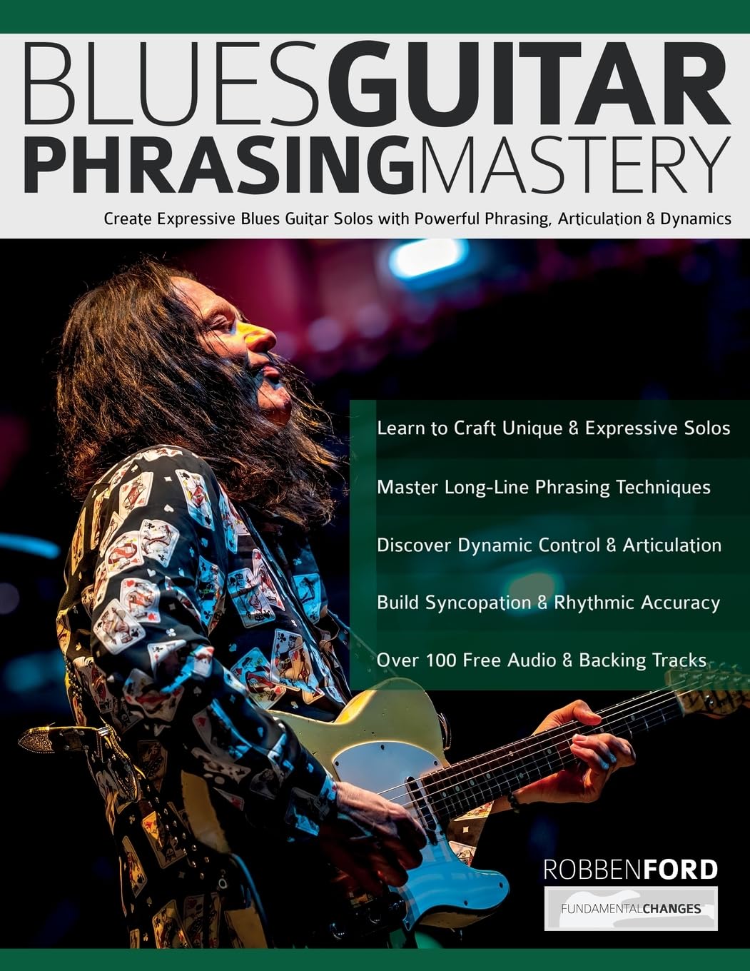 Libro: Robben Ford: Blues Guitar Phrasing Mastery: Create Expressive Blues Guitar Solos with Powerful Phrasing, Articulation & Dynamics (Learn How to Play Blues Guitar)